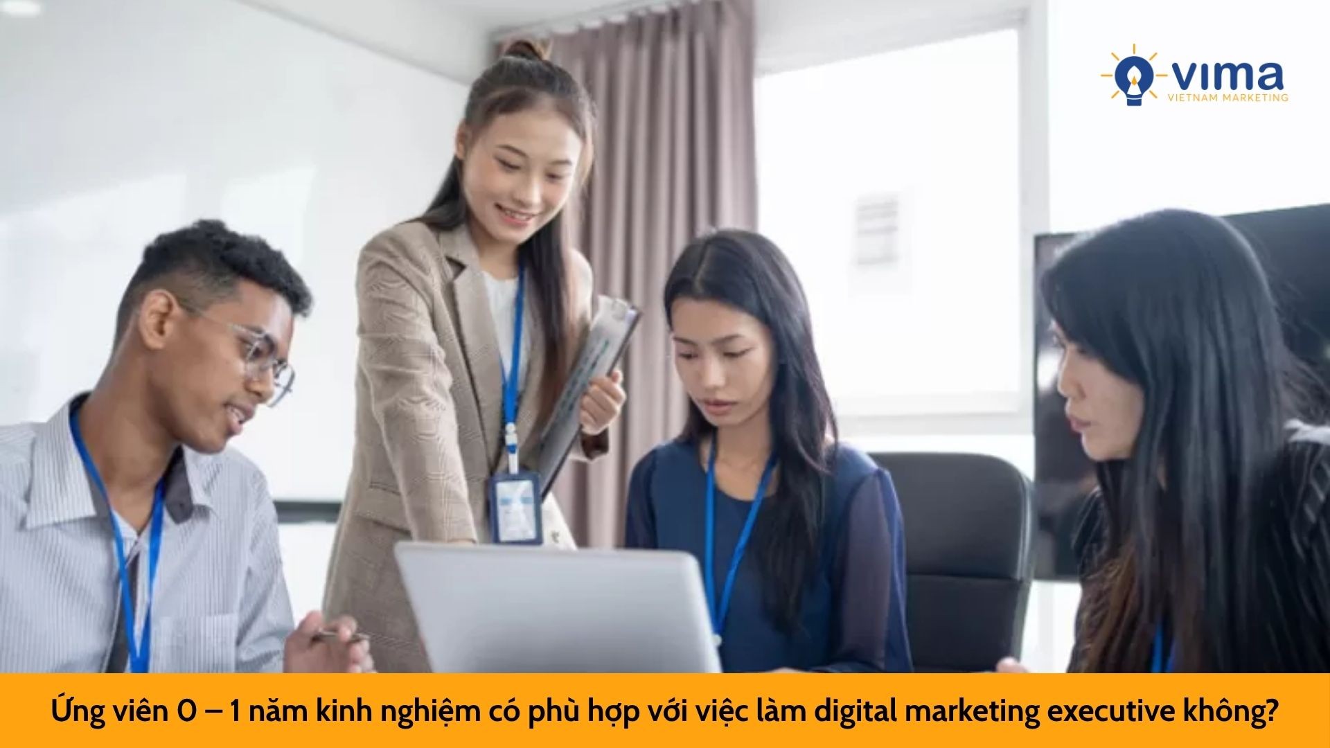 Ứng viên 0 – 1 năm kinh nghiệm có phù hợp với việc làm digital marketing executive không?